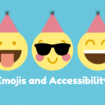 Emojis and Accessibility shows three emojis wearing hats: smiling with tongue stuck out, cool with blush on cheeks, and smiling with teeth showing.