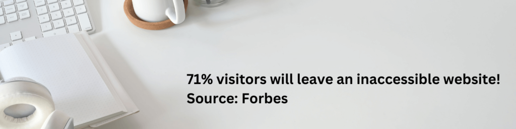 On the left are a few E-Learning materials like a smart keyboard, a notebook, a headset, and a white cup on a brown coaster. On the right: Black text in bold on an off-white background reads: 71% visitors will leave an inaccessible website! Source: Forbes. 